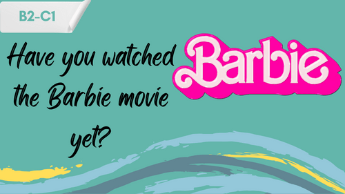 Barbie and a slogan - Have you watched the Barbie movie yet?