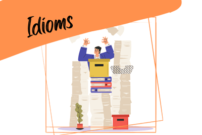 a person standing next to a pile of paperwork, and a slogan "idioms"