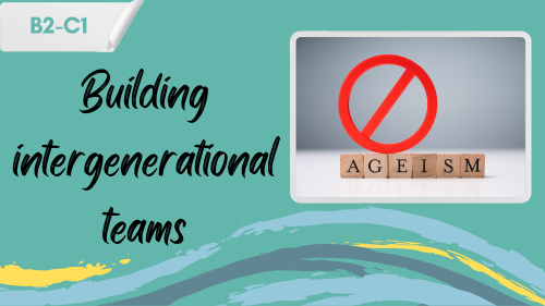 combatting ageism at the workplace a photo against ageism, and a slogan "building intergenerational teams"