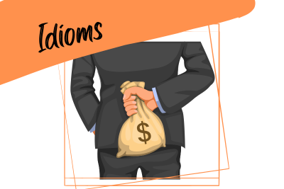 a businessperson hiding a bag with money behind their back, and a slogan "idioms"