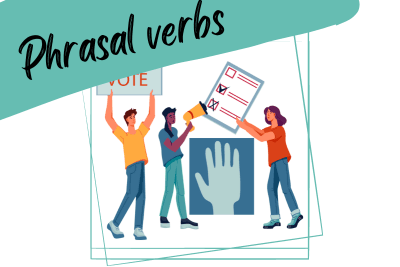 people campaignign and encouraging others to vote, and a slogan "phrasal verbs"