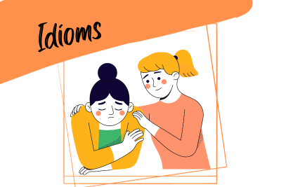 a woman showing support and empathy to a sad person, and the word "idioms"