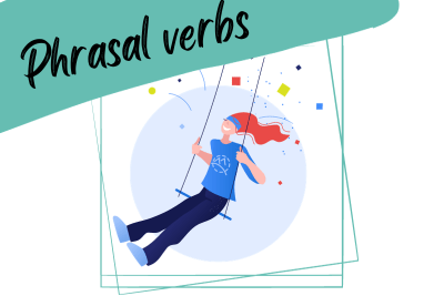 a girl on a swing, illustrating happiness, and a slogan "Phrasal verbs"