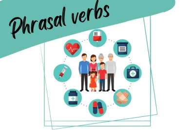 a family surronded by different health related items (pills, plaster, syringe), and the words "phrasal verbs"