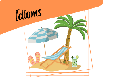 a palm tree, flip-flops and a cocktail, illustrating holidays, and the word "idioms"