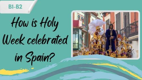 a float depicting a scene of Jesus's life in Seville, Spain during Holy Week, and a slogan "how is Holy Week celebrated in Spain?"
