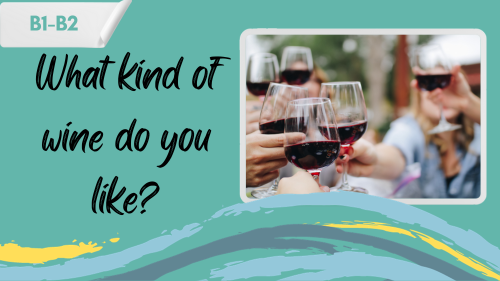 people toasting with wine and a slogan - what kind of wine do you like?