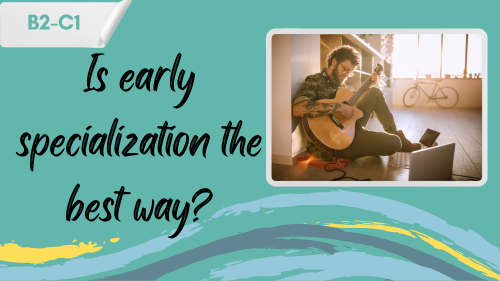 how to master a skill a person playing the guitar and a slogan "is early specialization the best way?"
