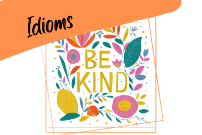 the words "be kind" surrounded by bright flowers, and the word "idioms"