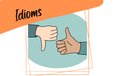 close-up of people showing thumbs up and down, a man or a woman epxressing likes and dislikes and the word "idioms"