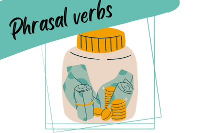 a jar full of banknotes and coins and the words "phrasal verbs"