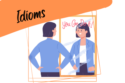 a person standing in front of a mirror trying to motivate themselves. and a slogan "idioms"