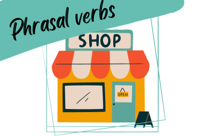 an illustration of a shop and a slogan "phrasal verbs"