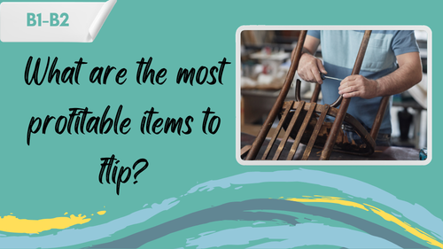 the business of flipping a person working ona piece of furniture and a slogan "what are the most profitable items to flip?"