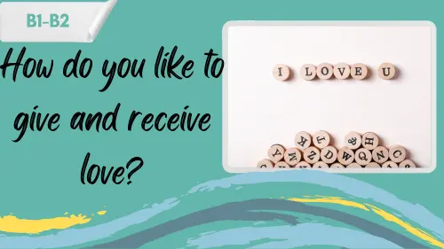 a photo with pieces forming "Ilove you", and a slogan "How do you like to give and receive love?"
