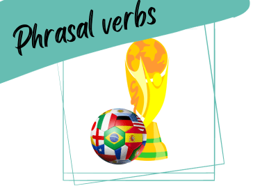 the football world cup trophy and a football with the flags of different countries, and the words "phrasal verbs"
